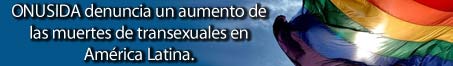 ONUSIDA denuncia un aumento de las muertes de transexuales en Am�rica Latina.